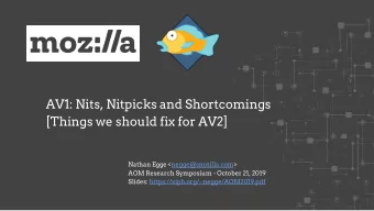 AV1: Nits, Nitpicks and Shortcomings  [Things we should fix for AV2]  Nathan Egge
