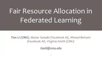 Fair Resource Allocation in  Federated Learning Tian Li (CMU) , Maziar Sanjabi (Facebook AI), Ahmad