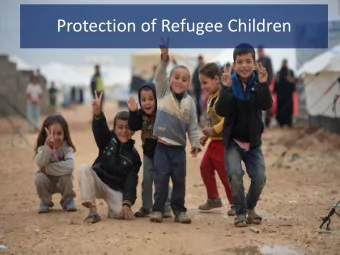 Protection of Refugee Children  SYRIAN ARAB REPUBLIC  2007   ~1.5 million refugees in urban