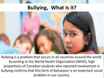 Bullying,  What is it?  Bullying is a problem that occurs in all countries around the world.