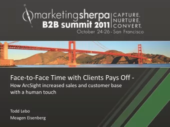 Face-to-Face Time with Clients Pays Off -  How ArcSight increased sales and customer base  with a