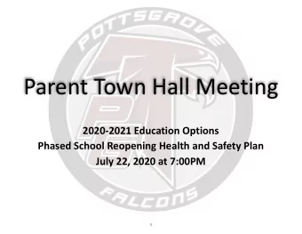 Parent Town Hall Meeting  2020-2021 Education Options  Phased School Reopening Health and Safety