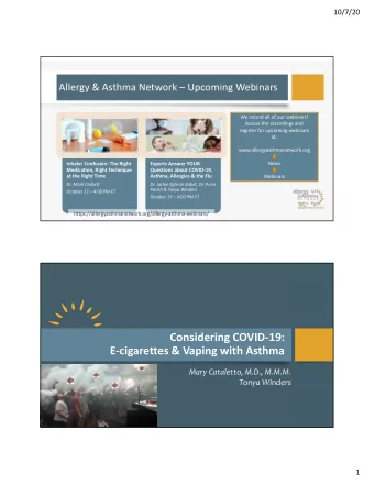 Considering*COVID/19:*  E/cigarettes*&amp;*Vaping*with*Asthma  Mary%Cataletto,%M.D.,%M.M.M.