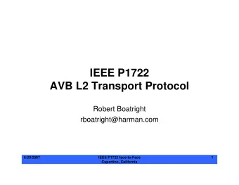 IEEE P1722  AVB L2 Transport Protocol  Robert Boatright  rboatright@harman.com  6/20/2007  IEEE