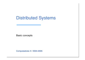 Distributed Systems  Basic concepts  Computadores II / 2004-2005  Definition  A distributed