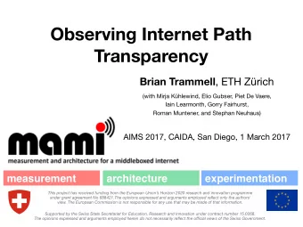 Observing Internet Path  Transparency Brian Trammell , ETH Zrich (with Mirja Khlewind, Elio