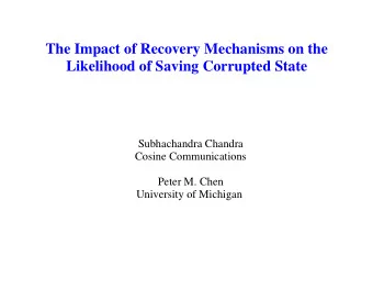 The Impact of Recovery Mechanisms on the  Likelihood of Saving Corrupted State  Subhachandra