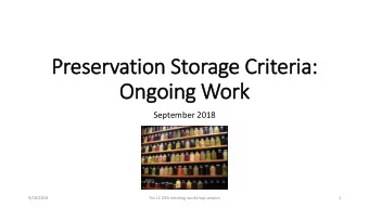 Preserv  rvation Storage Criteria:  Ongoing Work  September 2018  9/18/2018  For LC DSA meeting