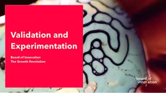 Validation and  Experimentation Board of Innovation   The Growth Revolution  Intro  Validation