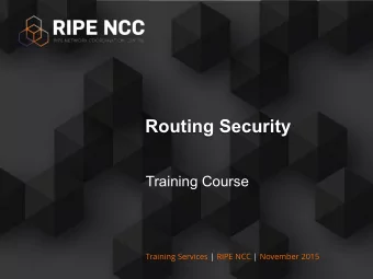 Routing Security  Training Course  Training Services | RIPE NCC | November 2015  Schedule  09:00 -