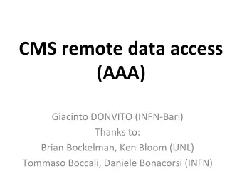 CMS  remote  data  access    (AAA)    Giacinto  DONVITO  (INFN-Bari)
