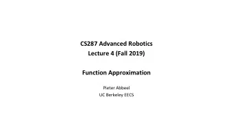 CS287 Advanced Robotics  Lecture 4 (Fall 2019)  Function Approximation  Pieter Abbeel  UC Berkeley