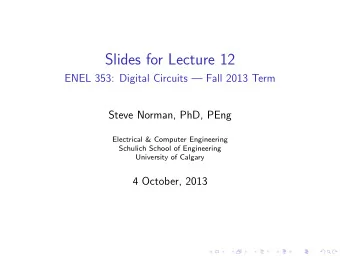 Slides for Lecture 12  ENEL 353: Digital Circuits  Fall 2013 Term  Steve Norman, PhD, PEng