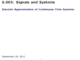 6.003: Signals and Systems Discrete Approximation of Continuous-Time Systems September 29, 2011  1