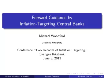 Forward Guidance by  Inflation-Targeting Central Banks  Michael Woodford  Columbia University