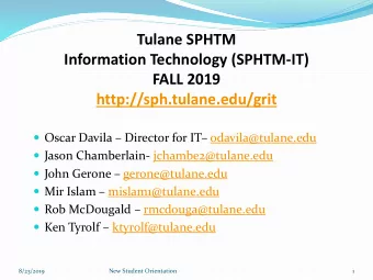 Tulane SPHTM  Information Technology (SPHTM-IT)  FALL 2019  http://sph.tulane.edu/grit  Oscar