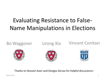 Evaluating Resistance to False-  Name Manipulations in Elections  Vincent Conitzer  Bo Waggoner