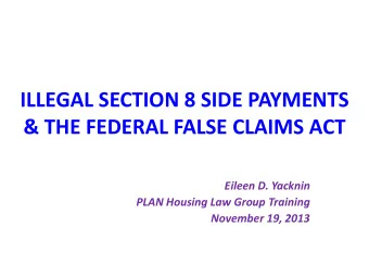ILLEGAL SECTION 8 SIDE PAYMENTS  &amp; THE FEDERAL FALSE CLAIMS ACT  Eileen D. Yacknin  PLAN