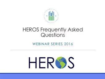 HEROS Frequently Asked  Questions  WEBINAR SERIES 2016  Presenters  Presenters: Lauren Hayes,