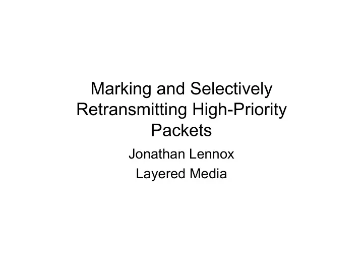 marking and selectively retransmitting high priority