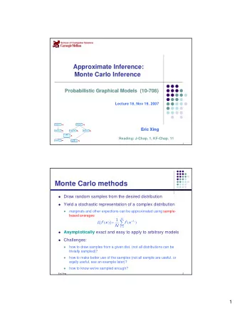 Monte Carlo methods  Draw random samples from the desired distribution  Yield a stochastic
