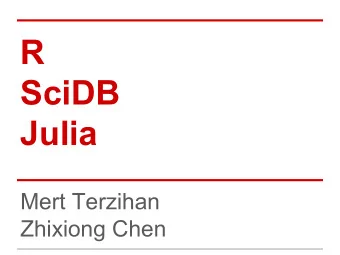 R  SciDB  Julia  Mert Terzihan  Zhixiong Chen  R  1. What is R   In the 1970s, at Bell Labs,