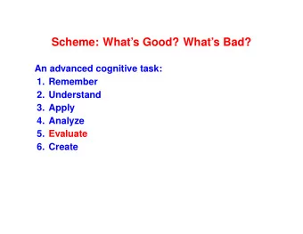 Scheme: Whats Good? Whats Bad?  An advanced cognitive task:  1. Remember  2. Understand  3.