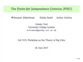 The Finite-Set Independence Criterion (FSIC)  Zoltn Szab  Arthur Gretton  Wittawat Jitkrittum