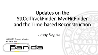 and the Tim  ime-based Reconstruction  Jenny Regina  PANDA CM, Computing Session  GSI, 24-28 June