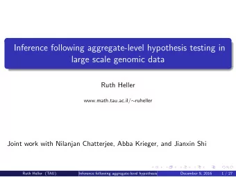 Inference following aggregate-level hypothesis testing in  large scale genomic data  Ruth Heller