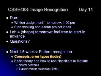 CSSE463: Image Recognition  Day 11  Due:  Written assignment 1 tomorrow, 4:00 pm  Start