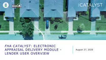 FHA CATALYST : ELECTRONIC  APPRAISAL DELIVERY MODULE -  August 27, 2020  LENDER USER OVERVIEW  TECH