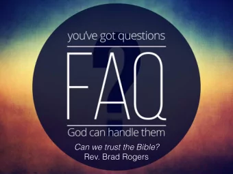 Can we trust the Bible?  Rev. Brad Rogers  Historical Critical Method  1. Author?  2. Date?  3.