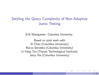 Settling the Query Complexity of Non-Adaptive  Junta Testing  Erik Waingarten, Columbia University