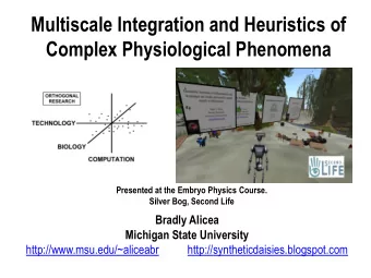 Complex Physiological Phenomena  Presented at the Embryo Physics Course.  Silver Bog, Second Life
