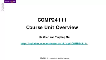 COMP24111 Course Unit Overview  Ke Chen and Tingting Mu http:/ / syllabus.cs.manchester.ac.uk/ ugt/