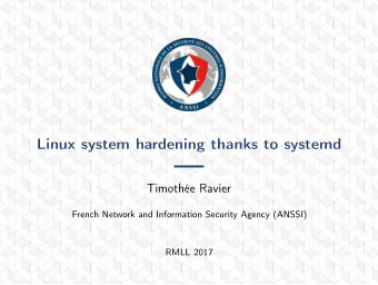 Linux system hardening thanks to systemd  Timothe Ravier  French Network and Information Security