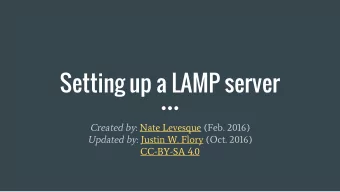 Setting up a LAMP server Created by : Nate Levesque (Feb. 2016) Updated by : Justin W. Flory (Oct.