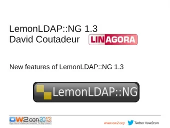 LemonLDAP::NG 1.3  David Coutadeur  New features of LemonLDAP::NG 1.3  www.ow2.org  Twitter #ow2con