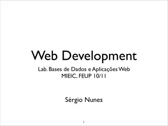 Web Development  Lab. Bases de Dados e Aplicaes Web  MIEIC, FEUP 10/11  Srgio Nunes  1