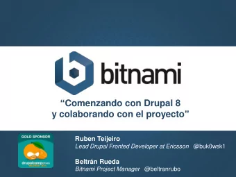 Comenzando con Drupal 8 y colaborando con el proyecto   Ruben Teijeiro Lead Drupal Fronted