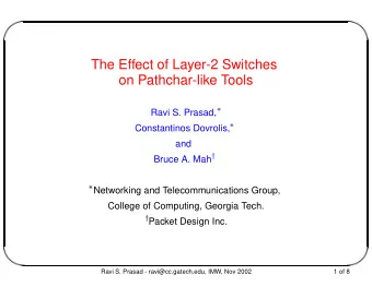 The Effect of Layer-2 Switches  on Pathchar-like Tools  Ravi S. Prasad,  Constantinos Dovrolis,