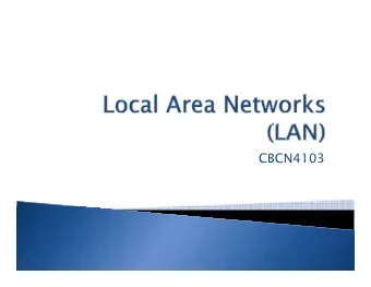 CBCN4103  CBCN4103  A LAN LAN is a high-speed data network that covers a  relatively small