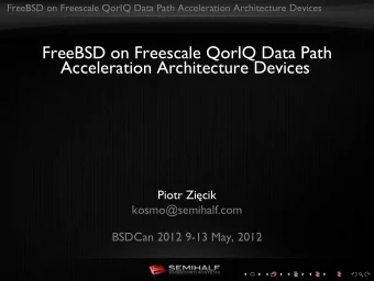 FreeBSD on Freescale QorIQ Data Path  Acceleration Architecture Devices  Piotr Zicik