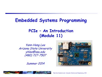 Embedded Systems Programming  PCIe  An Introduction  (Module 11)  Yann-Hang Lee  Arizona State