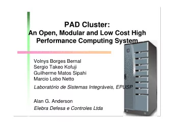 PAD Cluster:  An Open, Modular and Low Cost High  Performance Computing System  Volnys Borges