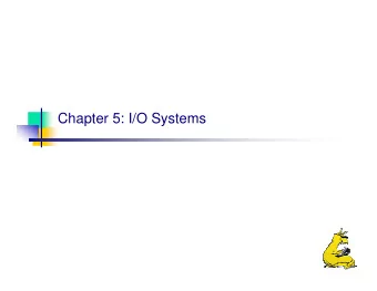 Chapter 5: I/O Systems  Input/Output  Principles of I/O hardware  Principles of I/O software