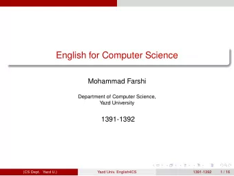 English for Computer Science  Mohammad Farshi  Department of Computer Science,  Yazd University