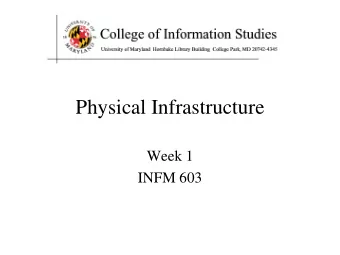 Physical Infrastructure  Week 1  INFM 603  Agenda   The Computer   The Internet   The Web