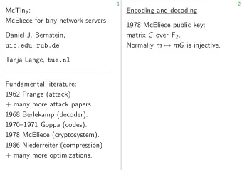 McTiny:  Encoding and decoding  McEliece for tiny network servers  1978 McEliece public key: